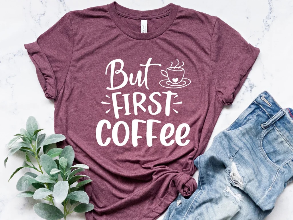 But First, Coffee Shirt